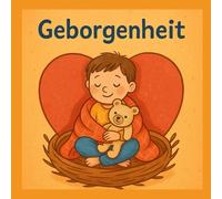 Wenn Geborgenheit das Herz umhüllt: Das warme Gefühl von Nähe und Sicherheit