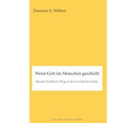 Wenn Gott im Menschen geschieht: Meister Eckharts Weg in den Grund der Seele