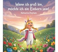 Wenn ich groß bin, möchte ich ein Einhorn sein!