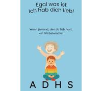 Wenn jemand, den du lieb hast, ein Wirbelwind ist: Ein warmherziges Kinderbuch ab 5 Jahren über ADHS - liebevoll erzählt und leicht verständlich für Kinder