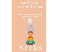 Wenn jemand, den du lieb hast, plötzlich gegen Krebs kämpft: Ein warmherziges Kinderbuch ab 5 Jahren über Krebs - liebevoll erzählt und leicht verständlich für Kinder
