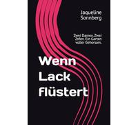 Wenn Lack flüstert: Zwei Damen. Zwei Zofen. Ein Garten voller Gehorsam.