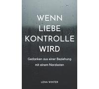 Wenn Liebe Kontrolle wird: Gedanken aus einer Beziehung mit einem Narzissten