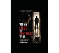 Wenn Liebe zur Kontrolle wird: Die Wahre Geschichte meiner Tochter.