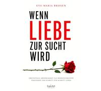 Wenn Liebe zur Sucht wird: Emotionale Abhängigkeit als Bindungsmuster verstehen und Schritt für Schritt lösen
