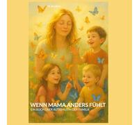 Wenn Mama anders fühlt: EIN BUCH ÜBER AUTISMUS IN DER FAMILIE