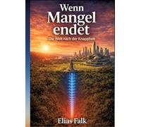 Wenn Mangel endet: Die Welt nach der Knappheit