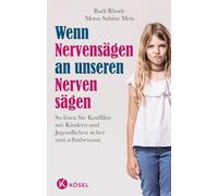 Wenn Nervensägen an unseren Nerven sägen: So lösen Sie Konflikte mit Kindern und Jugendlichen sicher und selbstbewusst.
