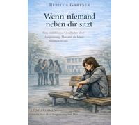 Wenn niemand neben dir sitzt: Ein einfühlsames Kinder- und Jugendbuch über Mobbing, Ausgrenzung und Selbstwert