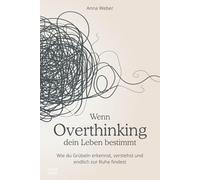 Wenn Overthinking dein Leben bestimmt: Wie du Grübeln erkennst, verstehst und endlich zur Ruhe findest | Ein Selbstfindungsbuch für Zuversicht und ... entwickelt mit einem psychosozialen Coach