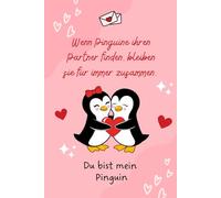 Wenn Pinguine ihren Partner finden, bleiben sie für immer zusammen. Du bist mein Pinguin: Valentinstag Notizbuch Geschenk Idee für Ihn und Sie