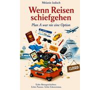 Wenn Reisen schiefgehen: Plan A war nie eine Option