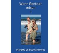 Wenn Rentner reisen - Band I: Der etwas andere Reiseführer