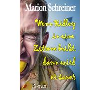 Wenn Ridley in eine Zitrone beißt, dann wird er sauer