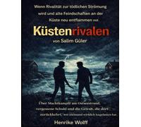 Wenn Rivalität zur tödlichen Strömung wird und alte Feindschaften an der Küste neu entflammen mit Küstenrivalen von Salim Güler: Über Machtkämpfe am ... wo niemand wirklich losgelassen hat