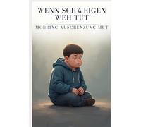Wenn Schweigen weh tut: Ein tiefgründiges Jugendbuch über Mobbing, Ausgrenzung und den Mut, sich selbst nicht aufzugeben - ab 10 Jahren