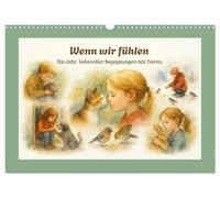 Wenn wir fühlen (Wandkalender 2026 DIN A3 quer), CALVENDO Monatskalender: Ein Jahr liebevoller Begegnungen mit Tieren