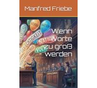 Wenn Worte zu groß werden: Ein Gedankenexperiment über Politik, Rhetorik und die Vergiftung der Begriffe