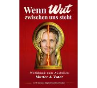 Wenn Wut zwischen uns steht - Mama & Papa Eltern Workbook: Soforthilfe bei Streit in der Partnerschaft | Nur 10 Minuten täglich gemeinsam Wut abbauen und Konflikte lösen