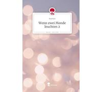 Wenn zwei Monde leuchten 2. Life is a Story - story.one