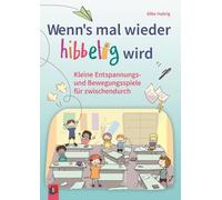 Wenn's mal wieder hibbelig wird: Kleine Entspannungs- und Bewegungsspiele für zwischendurch¿ ¿in Grundschule & Ganztag
