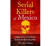 Wensley Clarkson Serial Killers of Mexico (Tascabile)