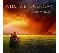 Wenzel, Timothy - What We Hold Dear