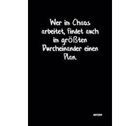 Wer im Chaos arbeitet, findet auch im größten Durcheinander einen Plan.: Notizbuch mit witzigem Spruch! DIN A5 | Softcover | 100 linierte Seiten für ... Gedanken | Büro, Schule, Universität, Hobby