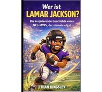 Wer ist Lamar Jackson?: Die inspirierende Geschichte eines NFL-MVPs, der niemals aufgab