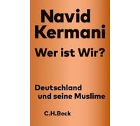 Wer ist Wir?: Deutschland und seine Muslime. Mit der Kölner Rede zum Anschlag auf Charlie Hebdo: 6223