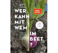 Wer kann mit wem im Beet?: Die besten Partner - pflegeleicht & ökologisch