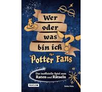Wer oder was bin ich für Potter-Fans - Das inoffizielle Spiel zum Raten und Rätseln: Tolles Geschenk für Potter-Fans | Spaß für Kinder & Erwachsene