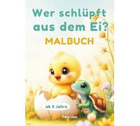 Wer schlüpft aus dem Ei?: Tierbabys Malbuch zum Vorlesen ab 3 Jahren - Tiere entdecken, ausmalen und staunen.