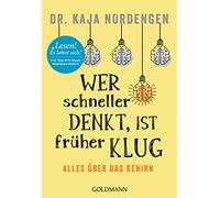 Wer schneller denkt, ist früher klug: Alles über das Gehirn