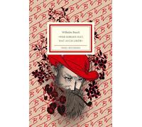 'Wer Sorgen hat, hat auch Likör': Ein Wilhelm-Busch-Abc | Farbintensiv illustriert von Burkhard Neie: 2535