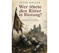 WER TÖTETE DEN RITTER IN RÜSTUNG?: EINE UNTERSUCHUNG ÜBER DEN UNTERGANG DES FEUDALISMUS