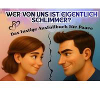 Wer von uns ist eigentlich schlimmer?: Das lustige Ausfüllbuch für Paare | Spiel mit Fragen & Challenges