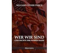 Wer wir sind: Geschichte der weißen Rasse
