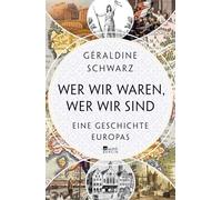 Wer wir waren, wer wir sind: Eine Geschichte Europas | Ein packender, mitreißend erzählter Gang durch zweitausend Jahre