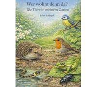 Wer wohnt denn da? Die Tiere in meinem Garten