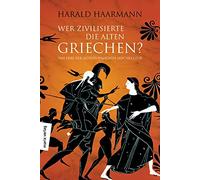 Wer zivilisierte die Alten Griechen?: Das Erbe der Alteuropäischen Hochkultur