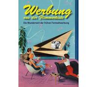 Werbung aus der Flimmerkiste - Die Wunderwelt der frühen Fernsehwerbung