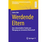 Werdende Eltern: Eine rekonstruktive Studie zum Übergang zur (erneuten) Elternschaft