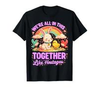 We're all in This Together Like Hostages Humor Funny Maglietta