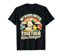 We're all in This Together Like Hostages Humor Maglietta