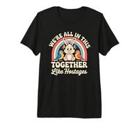We're all in This Together Like Hostages Maglietta Premium
