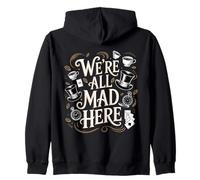 We're All Mad Here Alice nel paese delle meraviglie citazione Felpa con Cappuccio