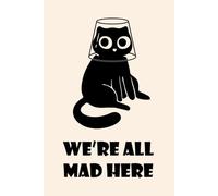 We're All Mad Here Notebook - Funny Silly Black Cat Graph Notebook 6x9, 150 Grid Pages, Cute Mad Cat Journal with Cat Peek on Every Spread: Funny ... Pages for Notes, Sketching, and Daily Writing