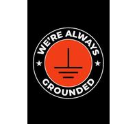 We're Always Grounded: Funny Electrician Notebook: Blank Lined Journal for Work Logs & Daily Notes