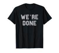 We're Done Graduation Day Senior Grad Gag Divertente Fan Grigio Maglietta
